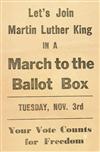 (CIVIL RIGHTS.) KING, MARTIN LUTHER JR. Let''s Join Martin Luther King in a March to the Ballot Box, Tuesday No. 3rd.
